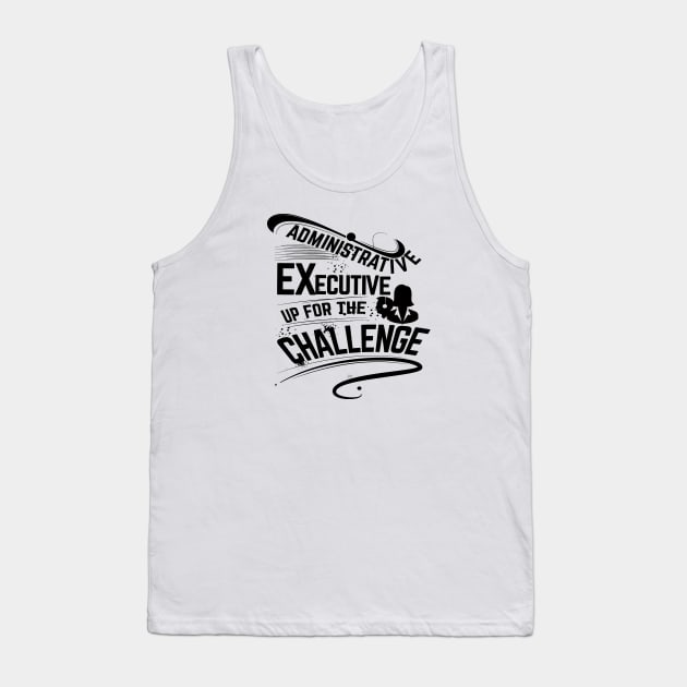 Administrative executive up for the challenge Tank Top by artsytee
